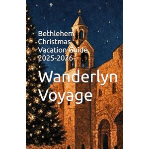 Voyage, Wanderlyn Bethlehem Christmas Vacation Guide 2025-2026 Voyage, Wanderlyn Bethlehem Christmas Vacation Guide 2025-2026