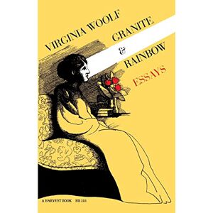 Woolf, Virgina Granite and Rainbow: Essays: The Virginia Woolf Library Authorized Edition Woolf, Virgina Granite and Rainbow: Essays: The Virginia Woolf Library Authorized Edition