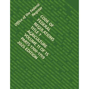 the Federal Register, Office of CODE OF FEDERAL REGULATIONS TITLE 7 AGRICULTURE VOLUME 11 OF 15 PARTS 1700-1759 2025 EDITION the Federal Register, Office of CODE OF FEDERAL REGULATIONS TITLE 7 AGRICULTURE VOLUME 11 OF 15 PARTS 1700-1759 2025 EDITION
