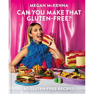 McKenna, Megan Can You Make That Gluten-Free?: 80 gluten-free recipes McKenna, Megan Can You Make That Gluten-Free?: 80 gluten-free recipes