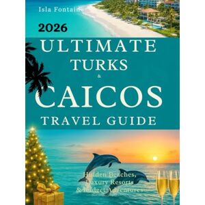 Fontaine, Isla Ultimate Caicos Travel Guide: Hidden Beaches, Luxury Resorts & Budget Friendly Adventures: Your passport to a Christmas and New Year unlike anything you’ve ever imagined. Fontaine, Isla Ultimate Caicos Travel Guide: Hidden Beaches, Luxury Resorts & Budget Friendly Adventures: Your passport to a Christmas and New Year unlike anything you’ve ever imagined.
