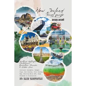 Tadevosyan, Nane New Zealand Travel Guide 2025–2026: Auckland, Wellington, Christchurch, Queenstown, Dunedin & Hidden Gems – Cultural Insights, Budget Tips, Eco ... Mile-by-Mile GPS, Peak Windows & Itineraries Tadevosyan, Nane New Zealand Travel Guide 2025–2026: Auckland, Wellington, Christchurch, Queenstown, Dunedin & Hidden Gems – Cultural Insights, Budget Tips, Eco ... Mile-by-Mile GPS, Peak Windows & Itineraries