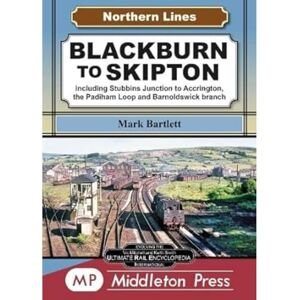 Bartlett, Mark Blackburn To Skipton.: including Stubbins Junction to Accrington, the Padiham Loop and Barnoldswick Branch. (Northern Lines) Bartlett, Mark Blackburn To Skipton.: including Stubbins Junction to Accrington, the Padiham Loop and Barnoldswick Branch. (Northern Lines)