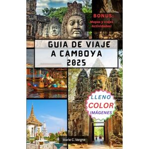 Vergne, Marie GUÍA DE VIAJE A CAMBOYA 2025: Explore Angkor, Phnom Penh y más allá con confianza. Vergne, Marie GUÍA DE VIAJE A CAMBOYA 2025: Explore Angkor, Phnom Penh y más allá con confianza.