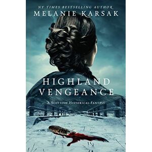 Karsak, Melanie Highland Vengeance: Volume 3 (The Celtic Blood Series) Karsak, Melanie Highland Vengeance: Volume 3 (The Celtic Blood Series)