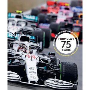 Codling, Stuart Formula 1 75 Years: At Speed with the World's Greatest Motorsport Codling, Stuart Formula 1 75 Years: At Speed with the World's Greatest Motorsport