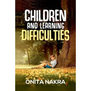 Nakra, Onita Children and Learning Difficulties (4th Thoroughly Revised Edition, 2023) Nakra, Onita Children and Learning Difficulties (4th Thoroughly Revised Edition, 2023)
