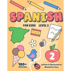 Clare, Miss Madeleine Spanish Learning Book For Kids 2: Children Ages 5-11 (Spanish Learning Series For Kids) Clare, Miss Madeleine Spanish Learning Book For Kids 2: Children Ages 5-11 (Spanish Learning Series For Kids)