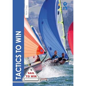 Craig, Nick Tactics to Win: 5 (Sail to Win) Craig, Nick Tactics to Win: 5 (Sail to Win)