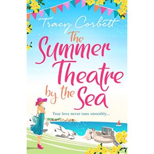 Corbett, Tracy THE SUMMER THEATRE BY THE SEA: The must read feel-good holiday romance of 2019 Corbett, Tracy THE SUMMER THEATRE BY THE SEA: The must read feel-good holiday romance of 2019