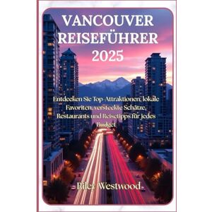 Westwood, Riley Vancouver Reiseführer 2025: Entdecken Sie Top-Attraktionen, lokale Favoriten, versteckte Schätze, Restaurants und Reisetipps für jedes Budget Westwood, Riley Vancouver Reiseführer 2025: Entdecken Sie Top-Attraktionen, lokale Favoriten, versteckte Schätze, Restaurants und Reisetipps für jedes Budget
