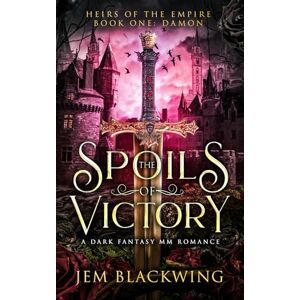 Blackwing, Jem The Spoils of Victory: A Dark Fantasy MM Romance (Heirs of the Empire) Blackwing, Jem The Spoils of Victory: A Dark Fantasy MM Romance (Heirs of the Empire)