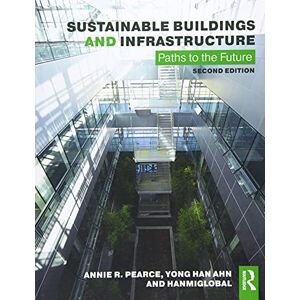 Pearce, Annie R. Sustainable Buildings and Infrastructure: Paths to the Future Pearce, Annie R. Sustainable Buildings and Infrastructure: Paths to the Future