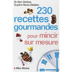 Neveu-Delabos, Guylène 230 recettes gourmandes pour mincir sur mesure Neveu-Delabos, Guylène 230 recettes gourmandes pour mincir sur mesure