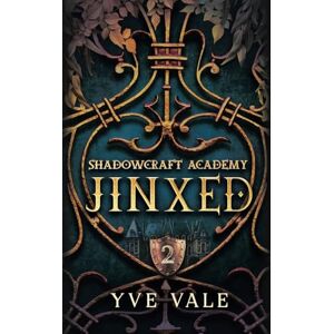 Vale, Yve Shadowcraft Academy: Jinxed: A Dark Academy Paranormal Romance Vale, Yve Shadowcraft Academy: Jinxed: A Dark Academy Paranormal Romance