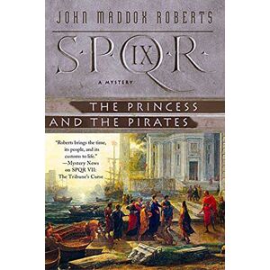 Roberts S.P.Q.R. Ix: The Princess and the Pirates: A Mystery: 9 (Spqr Roman Mysteries) Roberts S.P.Q.R. Ix: The Princess and the Pirates: A Mystery: 9 (Spqr Roman Mysteries)