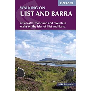 Townsend, Mike Walking on Uist and Barra: 40 coastal, moorland and mountain walks on all the isles of Uist and Barra (Cicerone Guides) Townsend, Mike Walking on Uist and Barra: 40 coastal, moorland and mountain walks on all the isles of Uist and Barra (Cicerone Guides)