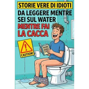 Press, Poop Storie Vere di Idioti da Leggere Mentre Sei sul Water, Mentre Fai la Cacca: Un Regalo Divertente per Chi Ama l’Umorismo, le Storie Assurde e per Ridere Senza Motivo Press, Poop Storie Vere di Idioti da Leggere Mentre Sei sul Water, Mentre Fai la Cacca: Un Regalo Divertente per Chi Ama l’Umorismo, le Storie Assurde e per Ridere Senza Motivo