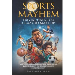 Books, Cozy Nook Sports Mayhem: Trivia That's Too Crazy to Make Up: Wild Stories, Hilarious Disasters, and Over 360 Questions About the Craziest Moments in Sports History Books, Cozy Nook Sports Mayhem: Trivia That's Too Crazy to Make Up: Wild Stories, Hilarious Disasters, and Over 360 Questions About the Craziest Moments in Sports History