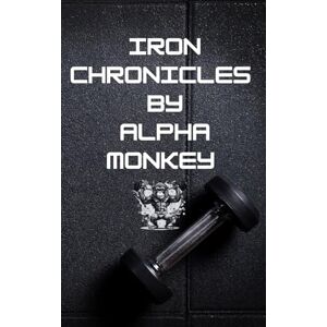 Lee Iron Chronicles by Alpha Monkey Lee Iron Chronicles by Alpha Monkey