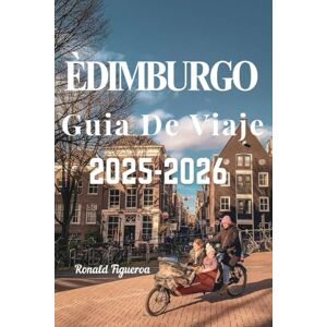 Figueroa, Ronald EDIMBURGO GUÍA DE VIAJE 2025-2026 Figueroa, Ronald EDIMBURGO GUÍA DE VIAJE 2025-2026