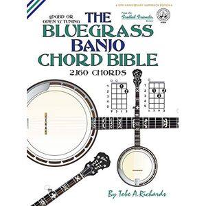 Richards, Tobe A. The Bluegrass Banjo Chord Bible: Open 'G' Tuning 2,160 Chords (FFHB19) (Fretted Friends) Richards, Tobe A. The Bluegrass Banjo Chord Bible: Open 'G' Tuning 2,160 Chords (FFHB19) (Fretted Friends)