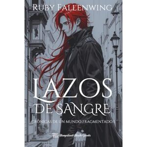 Fallenwing, Ruby Lazos de sangre Crónicas de un mundo fragmentado, libro uno Fallenwing, Ruby Lazos de sangre Crónicas de un mundo fragmentado, libro uno