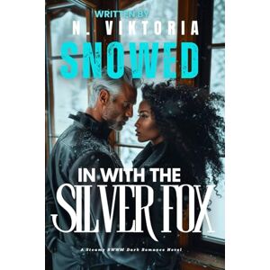 Viktoria, N. Snowed in With The Silver Fox: A Dark Steamy BWWM Interracial Multicultural Standalone Age Gap Forbidden Love Romance (SILVER FOX SANCTUARY) Viktoria, N. Snowed in With The Silver Fox: A Dark Steamy BWWM Interracial Multicultural Standalone Age Gap Forbidden Love Romance (SILVER FOX SANCTUARY)