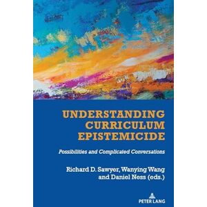 Understanding Curriculum Epistemicide: Possibilities and Complicated Conversations: 563 (Counterpoints: Studies in Criticality) Understanding Curriculum Epistemicide: Possibilities and Complicated Conversations: 563 (Counterpoints: Studies in Criticality)