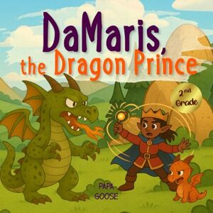 Goose, Papa DaMaris, the Dragon Prince Goose, Papa DaMaris, the Dragon Prince