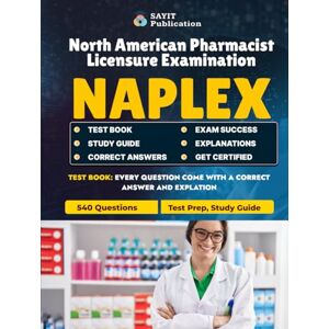 Publication, Sayit NAPLEX Exam Test Prep 2025: 540 Practice Questions with Rationales & Study Guide: Master the North American Pharmacist Licensure Examination with ... Q&A Coverage of All Major Pharmacy Domains Publication, Sayit NAPLEX Exam Test Prep 2025: 540 Practice Questions with Rationales & Study Guide: Master the North American Pharmacist Licensure Examination with ... Q&A Coverage of All Major Pharmacy Domains