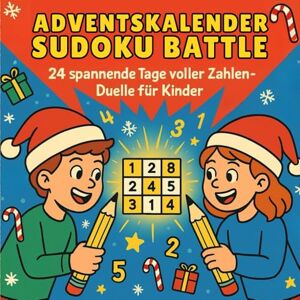 Vicars, Gregory Adventskalender Sudoku Battle – 24 spannende Tage voller Zahlen-Duelle für Kinder: Der lustige Logik-Adventskalender für Kinder ab 6 Jahren – jeden ... zum Mitraten, Knobeln & Spaßhaben! Vicars, Gregory Adventskalender Sudoku Battle – 24 spannende Tage voller Zahlen-Duelle für Kinder: Der lustige Logik-Adventskalender für Kinder ab 6 Jahren – jeden ... zum Mitraten, Knobeln & Spaßhaben!