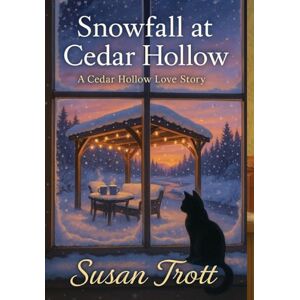 Trott, Susan Snowfall at Cedar Hollow: A Cedar Hollow Love Story: 1 Trott, Susan Snowfall at Cedar Hollow: A Cedar Hollow Love Story: 1