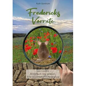 Gontrum, Ruth Fredericks Vorräte: Leo Lionnis Bilderbuch neu gelesen: Eine wissenschaftliche Analyse Gontrum, Ruth Fredericks Vorräte: Leo Lionnis Bilderbuch neu gelesen: Eine wissenschaftliche Analyse