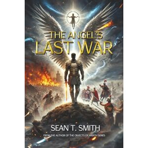 Smith, Sean T. The Angel’s Last War Smith, Sean T. The Angel’s Last War