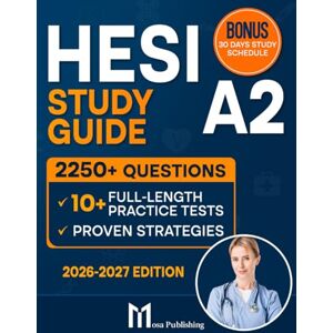 Publishing, Mosa HESI A2 Study Guide: A Comprehensive Test Prep Book with 10 Practice Tests, 2250+ Fully Explained Questions, Effective Strategies + Digital Flashcards Publishing, Mosa HESI A2 Study Guide: A Comprehensive Test Prep Book with 10 Practice Tests, 2250+ Fully Explained Questions, Effective Strategies + Digital Flashcards