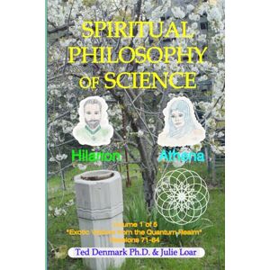 Denmark Ph.D., Ted Spiritual Philosophy of Science: Enlightenment Conferences with Hilarion & Athena (Exotic Visitors from the Quantum Realm) Denmark Ph.D., Ted Spiritual Philosophy of Science: Enlightenment Conferences with Hilarion & Athena (Exotic Visitors from the Quantum Realm)