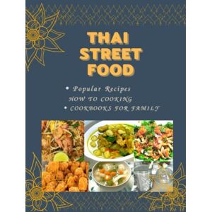 Douglas, Alice Thai Street Food Cookbooks: Recipes There are appetizers, desserts, spicy salads, one-dish meals, boiled stir-fries, curry, fried foods. Simple steps for beginners. Douglas, Alice Thai Street Food Cookbooks: Recipes There are appetizers, desserts, spicy salads, one-dish meals, boiled stir-fries, curry, fried foods. Simple steps for beginners.