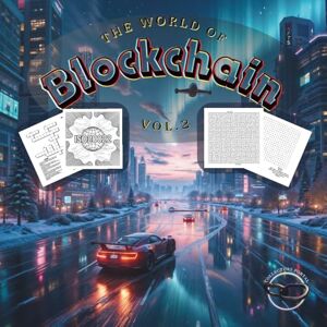 Rolo, Luis The World of Blockchain Vol.2: Coloring, Puzzles & Beginner-Friendly Lessons on Smart Contracts, Web3, AI, NFTs, Security & The Future of Digital Money Rolo, Luis The World of Blockchain Vol.2: Coloring, Puzzles & Beginner-Friendly Lessons on Smart Contracts, Web3, AI, NFTs, Security & The Future of Digital Money