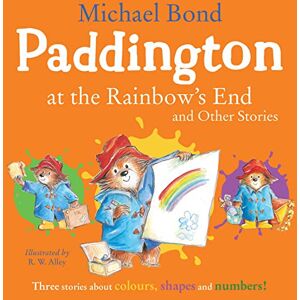 Bond, Michael Paddington at the Rainbow’s End and Other Stories: Learning colours, numbers and shapes is fun with Paddington Bear! Bond, Michael Paddington at the Rainbow’s End and Other Stories: Learning colours, numbers and shapes is fun with Paddington Bear!