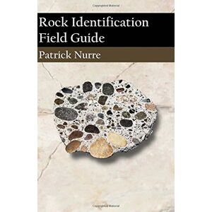 Nurre, Patrick Rock Identification Field Guide Nurre, Patrick Rock Identification Field Guide
