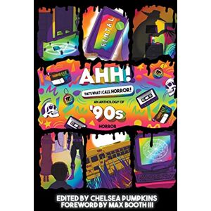 Pumpkins, Chelsea AHH! That's What I Call Horror: An Anthology of '90s Horror Pumpkins, Chelsea AHH! That's What I Call Horror: An Anthology of '90s Horror