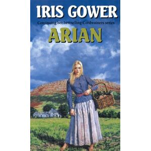 Gower, Iris Arian (The Cordwainers: 4): A heartbreaking and emotional Welsh saga you won’t be able to put down... Gower, Iris Arian (The Cordwainers: 4): A heartbreaking and emotional Welsh saga you won’t be able to put down...