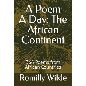 Wilde, Romilly A Poem A Day: The African Continent: 366 Poems from African Countries Wilde, Romilly A Poem A Day: The African Continent: 366 Poems from African Countries