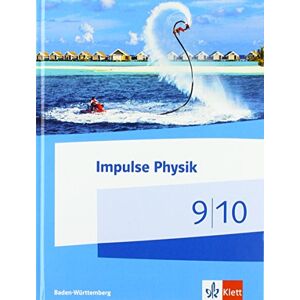 Impulse Physik 9/10. Schülerbuch Klassen 9/10. Ausgabe Baden-Württemberg Impulse Physik 9/10. Schülerbuch Klassen 9/10. Ausgabe Baden-Württemberg