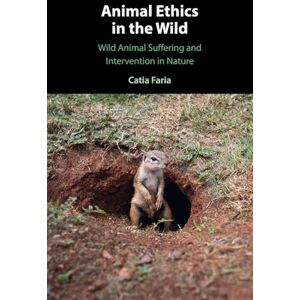 Faria, Catia Animal Ethics in the Wild: Wild Animal Suffering and Intervention in Nature Faria, Catia Animal Ethics in the Wild: Wild Animal Suffering and Intervention in Nature