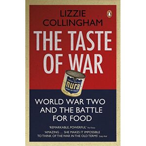 Collingham, Lizzie The Taste of War: World War Two and the Battle for Food Collingham, Lizzie The Taste of War: World War Two and the Battle for Food