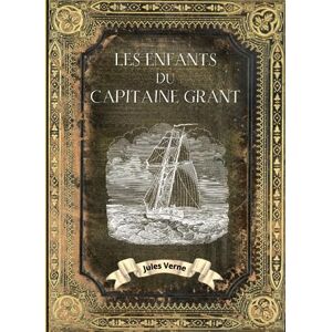 Jules Verne Les Enfants du Capitaine Grant: L'intégrale en édition collector Couverture Rigide (Annotée d'une biographie) Collection Grand Format Oeuvre complète de Jules Verne Les Enfants du Capitaine Grant: L'intégrale en édition collector Couverture Rigide (Annotée d'une biographie) Collection Grand Format Oeuvre complète de
