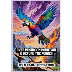 Francis UGJI, DR Dominic Tonnan Over Mushroom Mountain & Beyond The Yonder: Rainbow Village & Mushroom Mountain Francis UGJI, DR Dominic Tonnan Over Mushroom Mountain & Beyond The Yonder: Rainbow Village & Mushroom Mountain