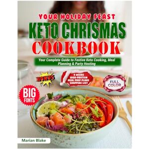 Blake, Marian Keto Christmas Cookbook: Your Complete Guide to Festive Keto Cooking Meal Planning & Party Hosting Blake, Marian Keto Christmas Cookbook: Your Complete Guide to Festive Keto Cooking Meal Planning & Party Hosting